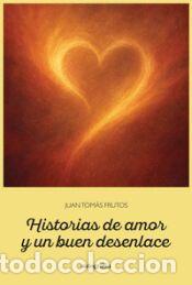 Libros: Historias de amor y un buen desenlace - Tom&aacute;s Frutos, Juan