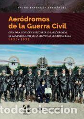 Libros: AERODROMOS DE LA GUERRA CIVIL - BARRAG?N FERN?NDEZ, BRUNO