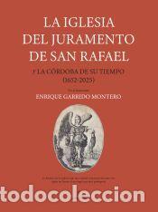 Libros: La iglesia del Juramento de San Rafael y la C&oacute;rdoba de su tiempo (1652-2025) - Garrido Montero,