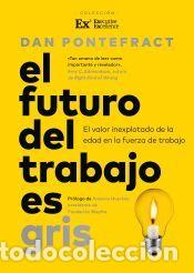 Libros: FUTURO DEL TRABAJO ES GRIS, EL - PONTEFRACT, DAN