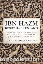 Libros: Ibn Hazm, biograf&iacute;a de un sabio - Daniel Valdivieso Ramos