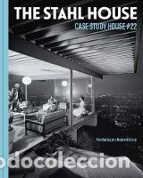 Libros: The Stahl House: Case Study House #22: The Making of a Modernist Icon - Stahl, Bruce