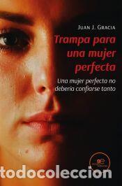 Libros: TRAMPA PARA UNA MUJER PERFECTA - Gracia, Juan J.