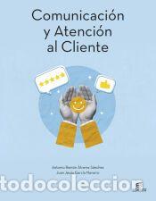 Libros: Comunicaci&oacute;n y atenci&oacute;n al cliente - Garc&iacute;a Navarro, Juan Jes&uacute;s;&Aacute;lvarez S&aacute;nchez, Antonio Ram&oacute;n