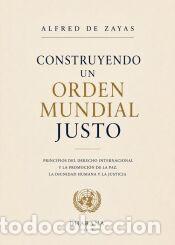 Libros: Construyendo un Orden Mundial Justo - de Zayas, Alfred
