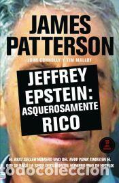 Libros: Jeffrey Epstein: Asquerosamente rico - Connolly, John; Malloy, Tim; Patterson, James