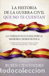 Libros: HISTORIA DE LA GUERRA CIVIL QUE NO TE CUENTAN, LA - CIENTOZERO, RUB&Eacute;N