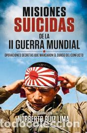 Libros: Misiones suicidas de la II Guerra Mundial - Norberto Ruiz Lima