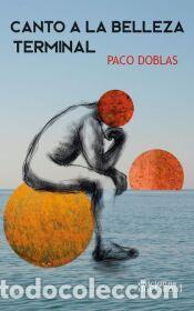 Libros: CANTO A LA BELLEZA TERMINAL - DOBLAS ARJONA, FRANCISCO