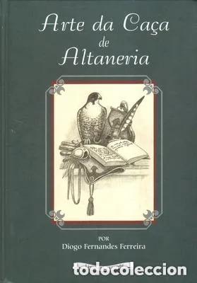 Libros: FERNANDES FERREIRA. (Diogo) - ARTE DA CA&Ccedil;A DE ALTANERIA. CAZA