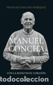Libros: Manuel Concha, con la mano en el coraz&oacute;n - Francisco Solano M&aacute;rquez