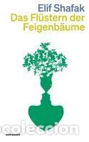 Libros: Das Fl&uuml;stern der Feigenb&auml;ume - Shafak, Elif