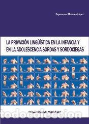 Libros: La privaci&oacute;n ling&uuml;&iacute;stica en la infancia y en la adolencencia sordas y sordociegas - Morales L&oacute;pez,