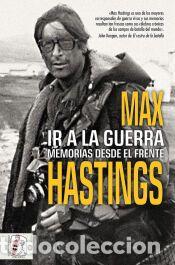 Libros: Ir a la guerra. Memorias desde el frente - Hastings, Max