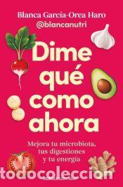 Libros: Dime qu&eacute; como ahora - Garc&iacute;a-Orea Haro (@blancanutri), Blanca