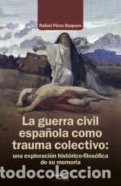 B&uuml;cher: La guerra civil espa&ntilde;ola como trauma colectivo - P&eacute;rez Baquero, Rafael
