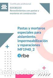 Libros: MF1940_2: Pastas y morteros especiales para aislamiento, impermeabilizaci&oacute;n y reparaciones.