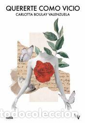 Libros: Quererte como vicio - Boulay Valenzuela, Carlotta