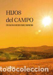 Libros: Hijos del campo - Hern&aacute;ndez Romero, Francisco