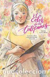 Libros: EL COLOR DE LOS TULIPANES - GONZALEZ VILAR, CATALINA; GALMES, TONI