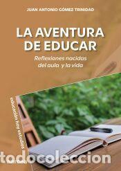 Libros: La aventura de educar: Reflexiones nacidas del aula y la vida - GOMEZ TRINIDAD, JUAN ANTONIO