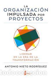 Libros: La organizaci&oacute;n impulsada por proyectos - Nieto Rodr&iacute;guez, Antonio