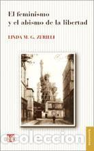 Libros: El feminismo y el abismo de la libertad - Linda M. G.&nbsp;Zerilli