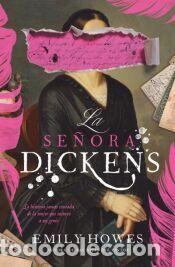 Libros: La se&ntilde;ora Dickens - Howes, Emily