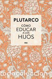 Libros: C&oacute;mo educar a los hijos - Plutarco