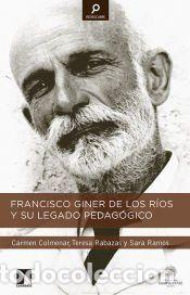 Libros: FRANCISCO GINER DE LOS R&Iacute;OS Y SU LEGADO PEDAG&Oacute;GICO - COLMENAR, CARMEN/