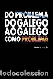 Libros: Do problema do galego ao galego como problema - Grad&iacute;n, Mario