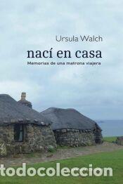 Libros: Nac&iacute; en casa - Walch, Ursula
