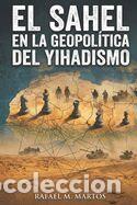 Libros: El Sahel en la geopol&iacute;tica del yihadismo: Claves para entender los flujos migratorios actuales