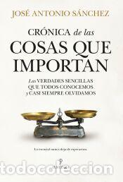 Libros: Cr&oacute;nica de las cosas que importan: Las verdades sencillas que todos conocemos y casi siempre