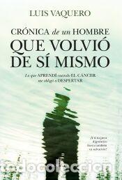 Libros: CR&Oacute;NICA DE UN HOMBRE QUE VOLVI&Oacute; DE S&Iacute; MISMO - VAQUERO, LUIS
