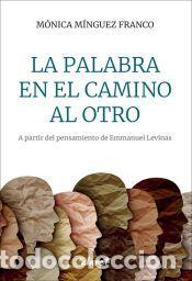 Libros: LA PALABRA EN EL CAMINO AL OTRO - M&Iacute;NGUEZ FRANCO, M&Oacute;NICA