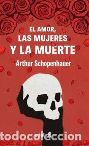 Libros: El amor, las mujeres y la muerte - Arthur Schopenhauer