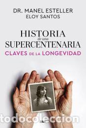 Libros: Historia de una supercentenaria - Santos, Eloy; Esteller Badosa, Manel