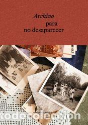 Libros: ARCHIVO PARA NO DESAPARECER - AA.VV.