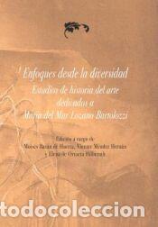 Libros: Enfoques desde la diversidad, estudios de Historia del Arte dedicados a Mar&iacute;a del Mar Lozano