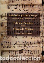 Libros: Andr&eacute;s de Algarabel y Arroyo. Edici&oacute;n pr&aacute;ctica de sus obras de m&uacute;sica - Algarabel y Arroyo, Andr&eacute;s