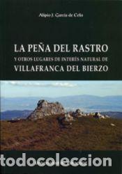 Libros: PE&Ntilde;A DEL RASTRO Y OTROS LUGARES DE INTER&Eacute;S NATURAL DE VILLAFRANCA DEL BIERZO, LA - GARCIA DE CELIS,