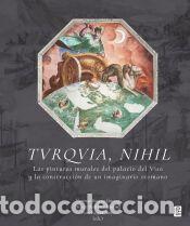 Libros: TVRQVIA, NIHIL: las pinturas murales del palacio del Viso y la construcci&oacute;n de un imaginario