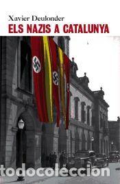 Libros: Els nazis a Catalunya - LOPEZ RAIMUNDO, GREGORIO