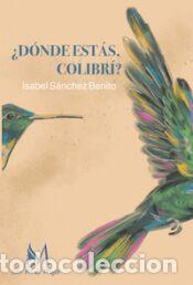 Libros: DONDE ESTAS COLIBRI - SANCHEZ BENITO,ISABEL - Foto 1