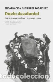 Libros: Duelo decolonial - Guti&eacute;rrez Rodriguez, Encarnaci&oacute;n