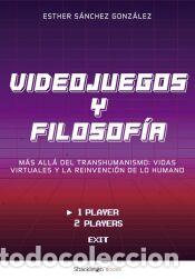 Libros: Videojuegos y filosof&iacute;a - S&aacute;nchez Gonz&aacute;lez, Esther