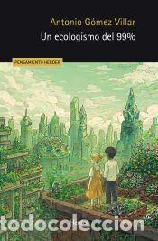 Libros: Un ecologismo del 99% - G&oacute;mez Villar, Antonio