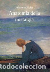 Libros: Anatom&iacute;a de la nostalgia - Hofer, Johannes
