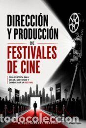 Libros: Direcci&oacute;n y producci&oacute;n de festivales de cine - HERRERO HERRERO,MIGUEL